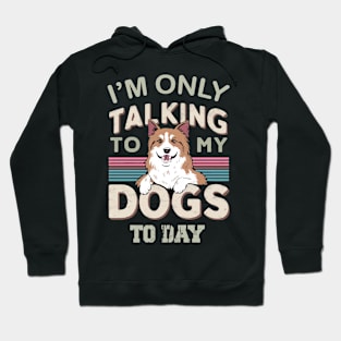 Im only talking to my Dog Hoodie